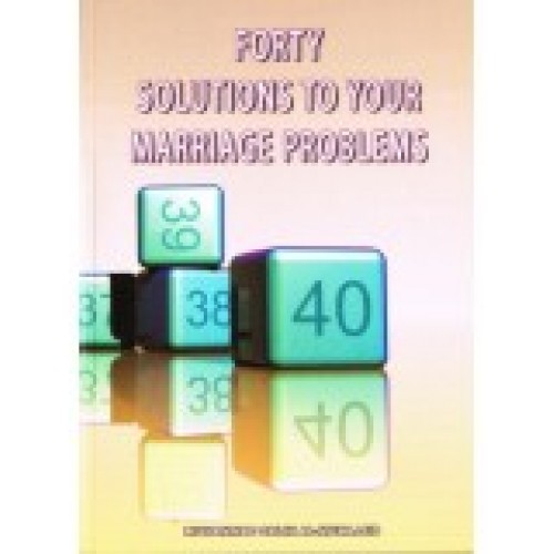 Forty Solutions to Your Marriage Problems